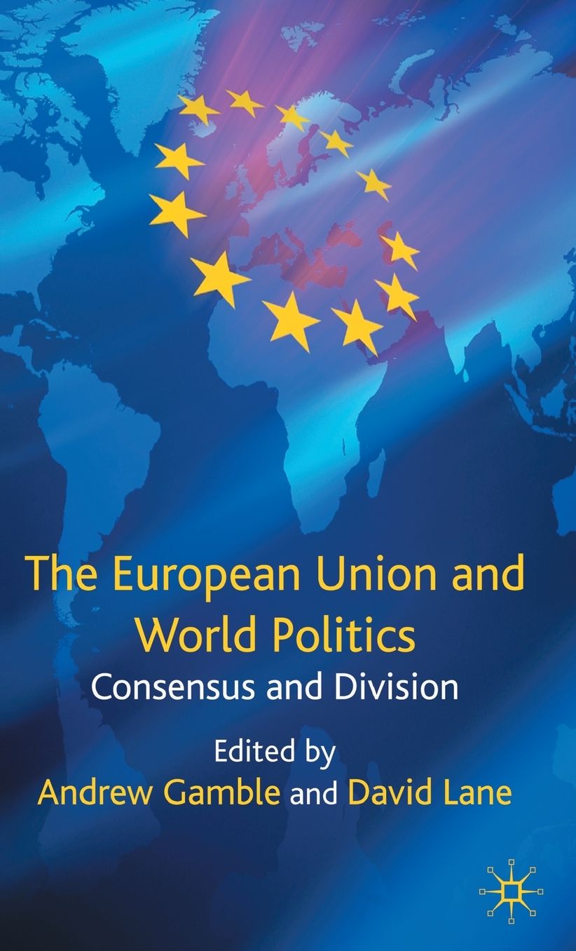 The European Union and World Politics: Consensus and Division