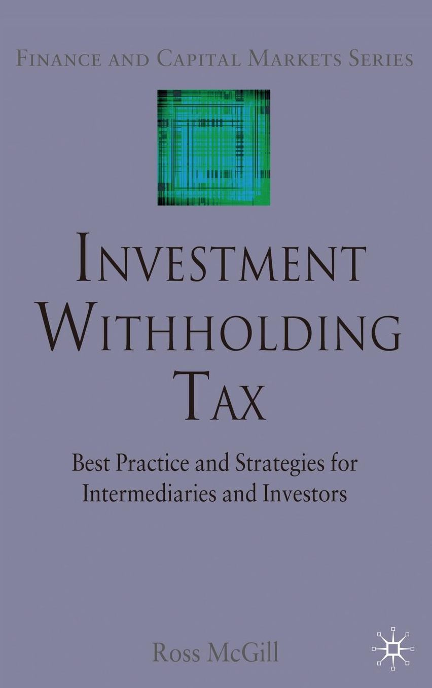 Investment Withholding Tax: Best Practice and Strategies for Intermediaries and Investors