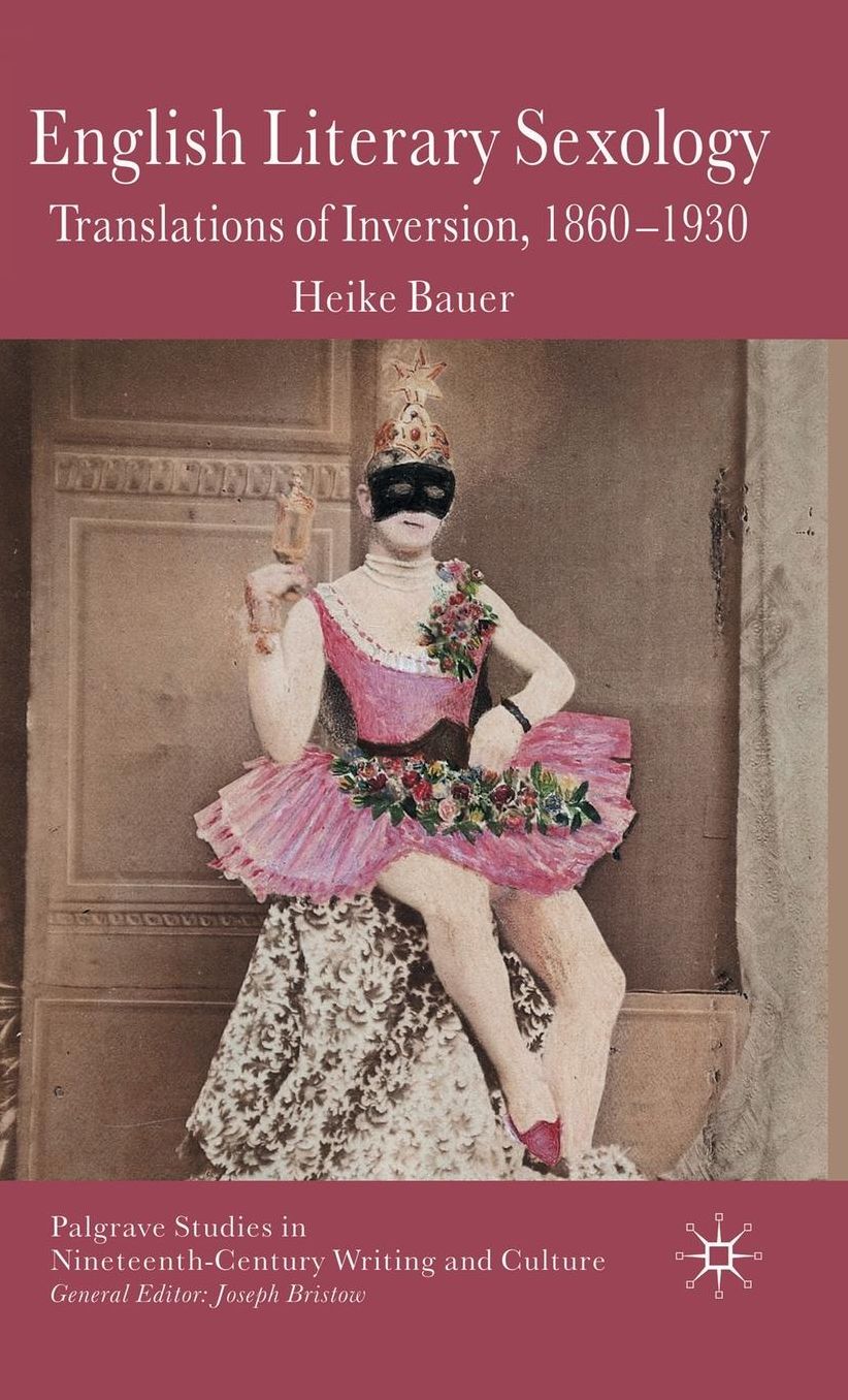 English Literary Sexology: Translations of Inversion, 1860-1930