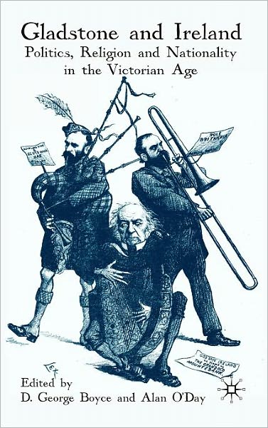 Gladstone and Ireland: Politics, Religion and Nationality in the Victorian Age