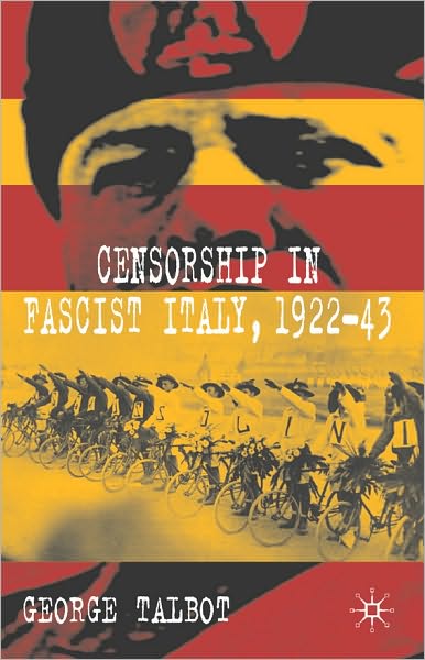 Censorship in Fascist Italy, 1922-43: Policies, Procedures and Protagonists