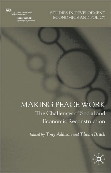 Making Peace Work: The Challenges of Social and Economic Reconstruction