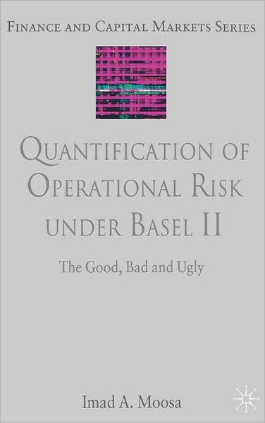 Quantification of Operational Risk under Basel II: The Good, Bad and Ugly