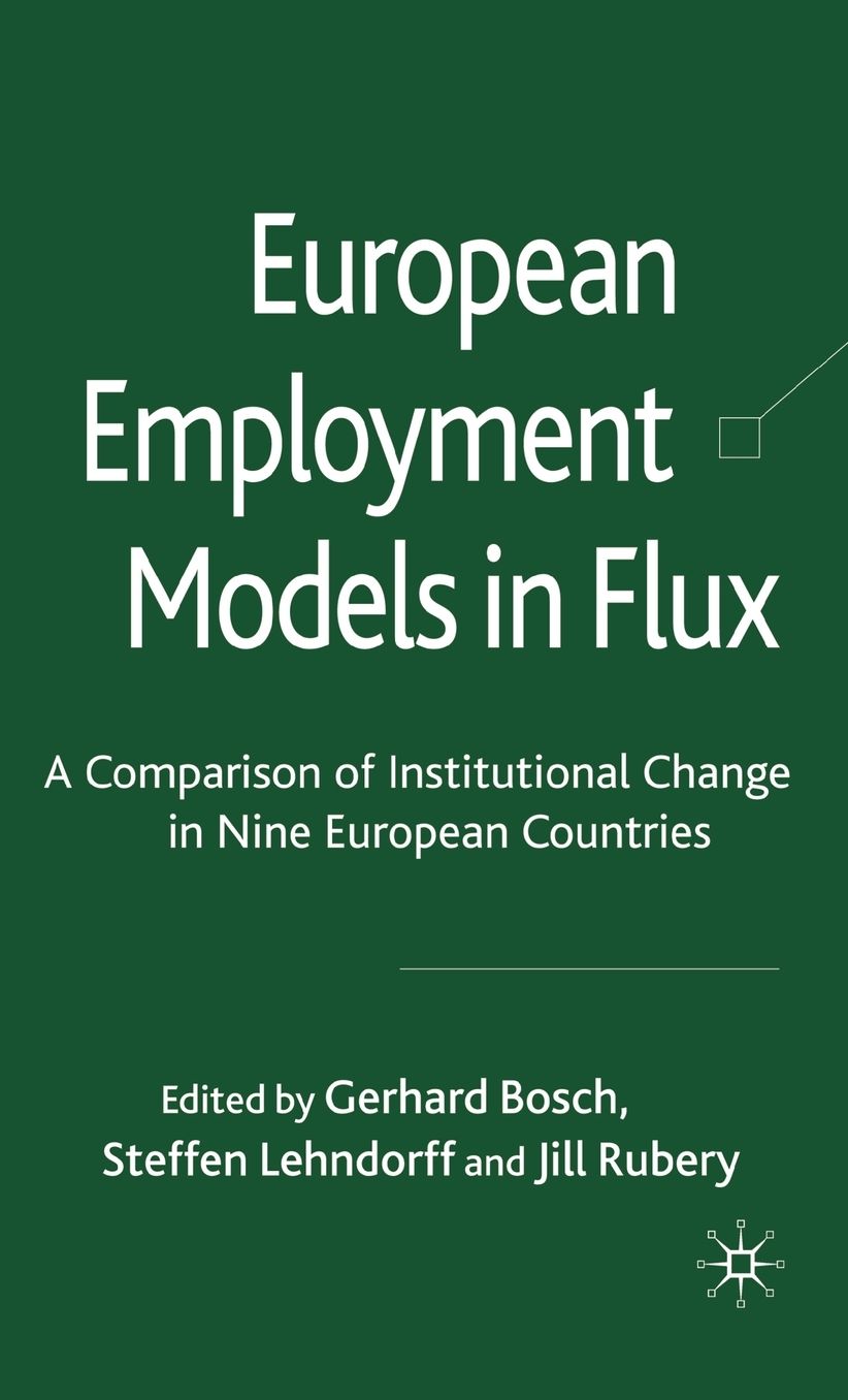 European Employment Models in Flux: A Comparison of Institutional Change in Nine European Countries