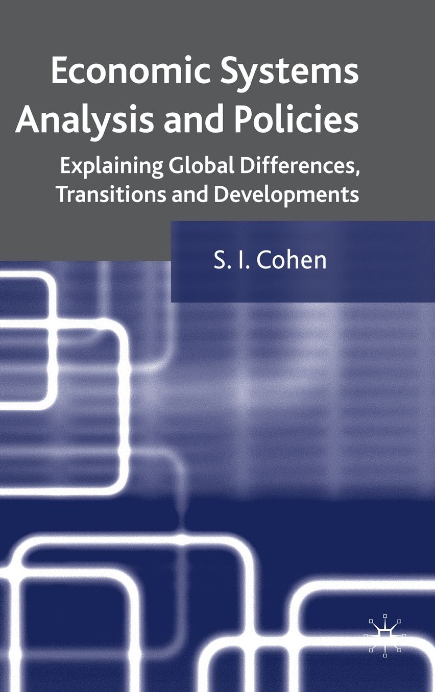 Economic Systems Analysis and Policies: Explaining Global Differences, Transitions and Developments