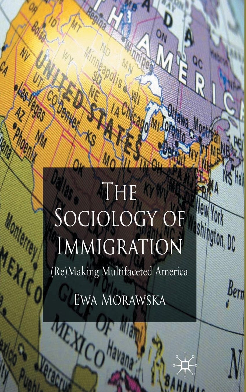 A Sociology of Immigration: (Re)making Multifaceted America