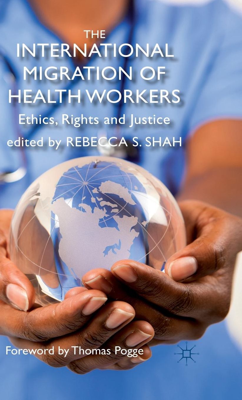 The International Migration of Health Workers: Ethics, Rights and Justice
