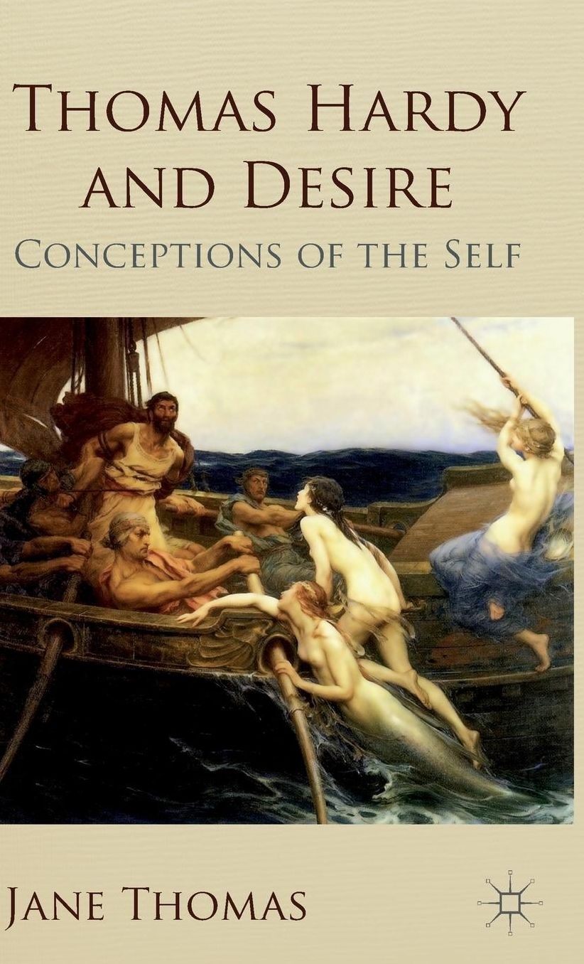 Thomas Hardy and Desire: Conceptions of the Self