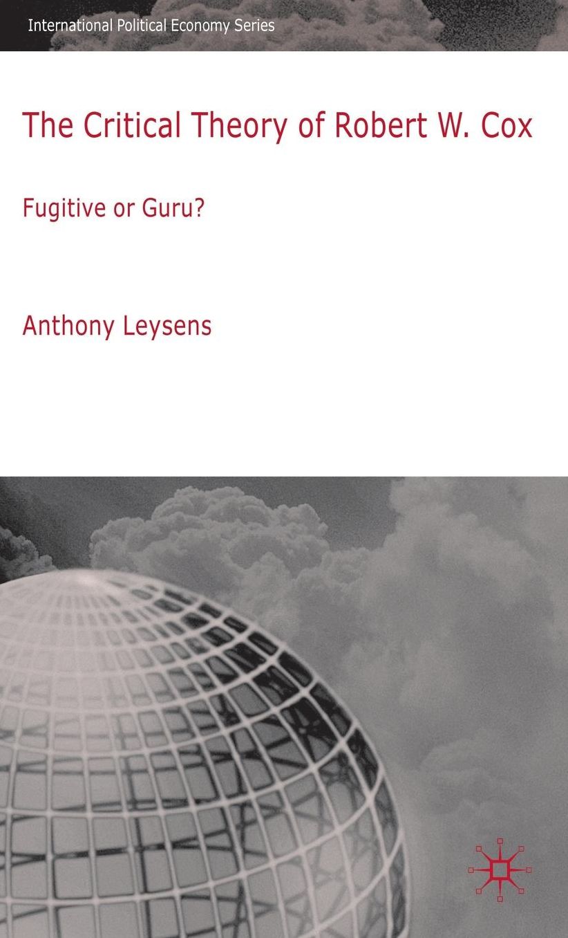 The Critical Theory of Robert W. Cox: Fugitive or Guru?
