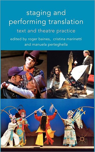 Staging and Performing Translation: Text and Theatre Practice