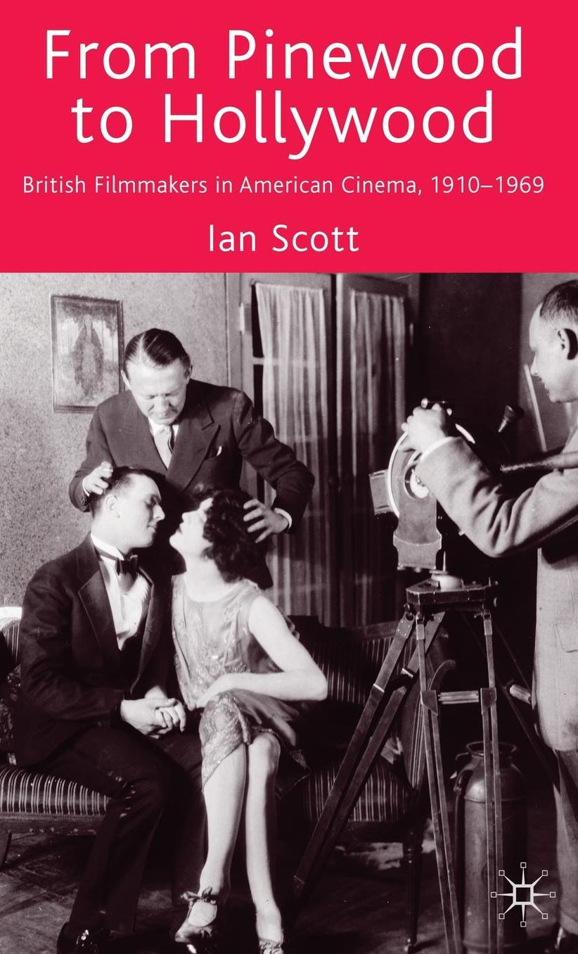 From Pinewood to Hollywood: British Filmmakers in American Cinema, 1910-1969