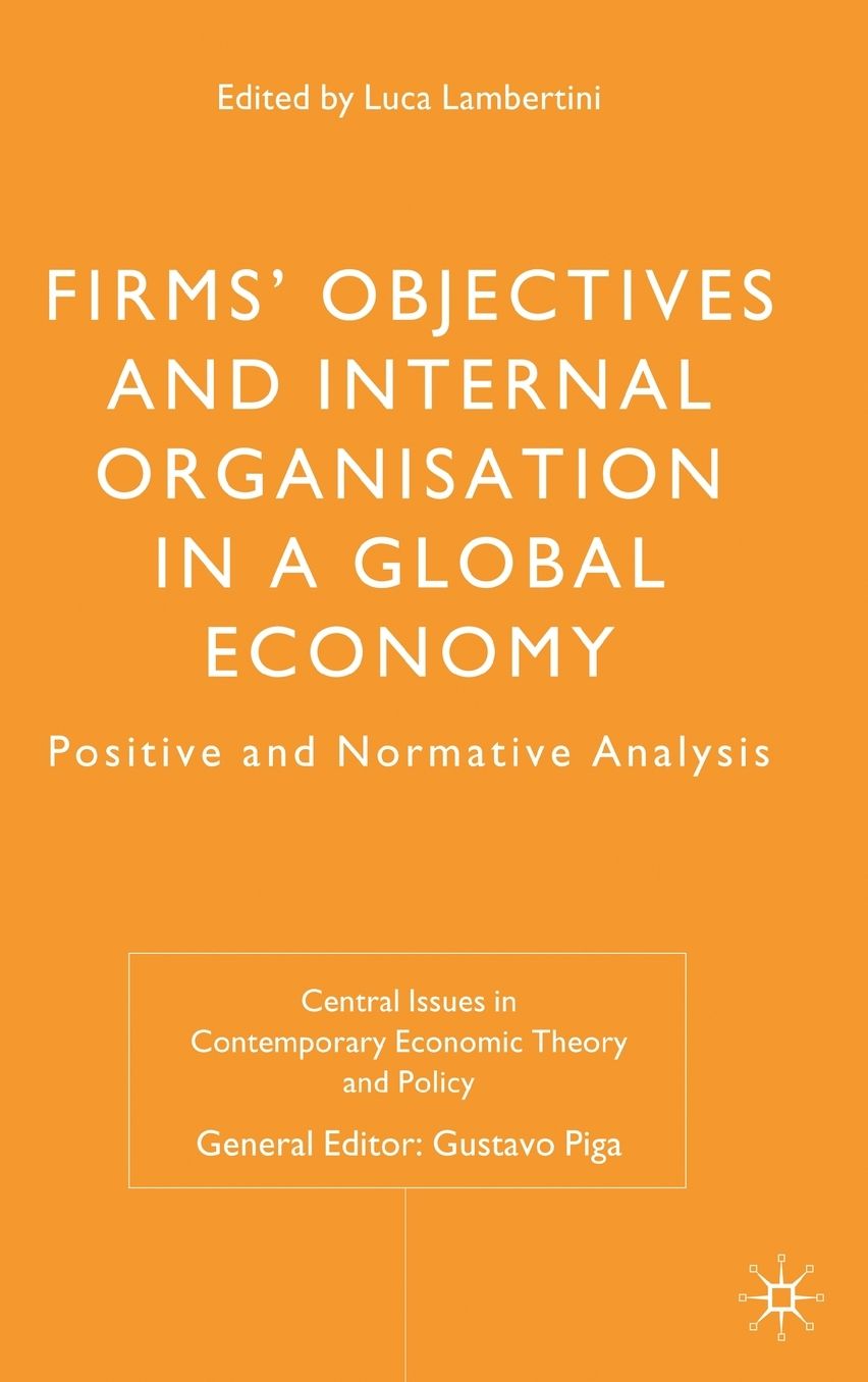 Firms' Objectives and Internal Organisation in a Global Economy: Positive and Normative Analysis