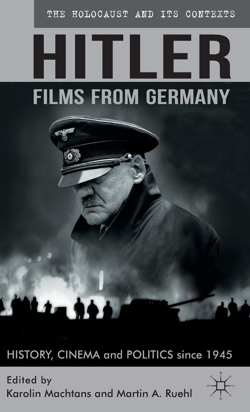 Hitler - Films from Germany: History, Cinema and Politics since 1945