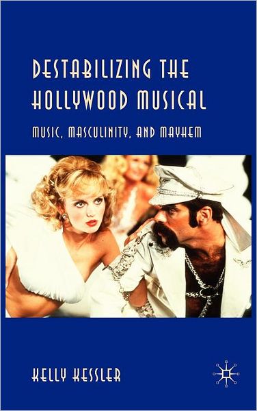 Destabilizing the Hollywood Musical: Music, Masculinity and Mayhem