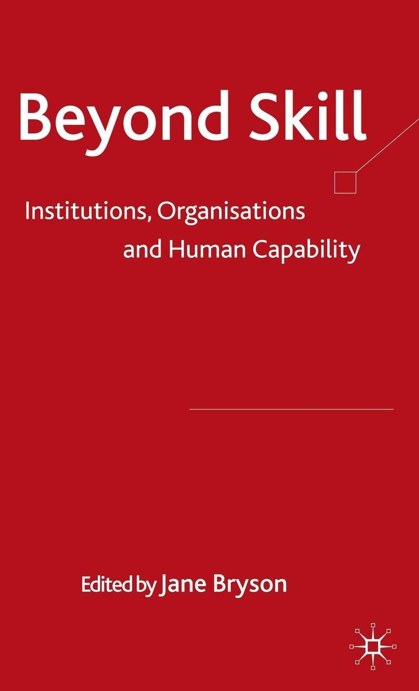 Beyond Skill: Institutions, Organisations and Human Capability