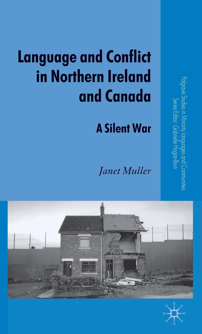 Language and Conflict in Northern Ireland and Canada: A Silent War