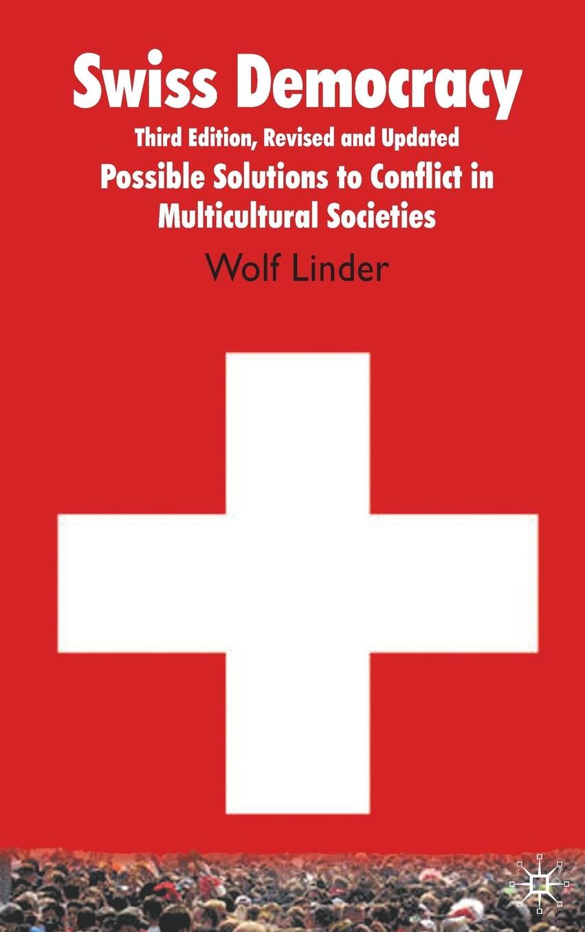Swiss Democracy: Possible Solutions to Conflict in Multicultural Societies
