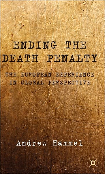 Ending the Death Penalty: The European Experience in Global Perspective