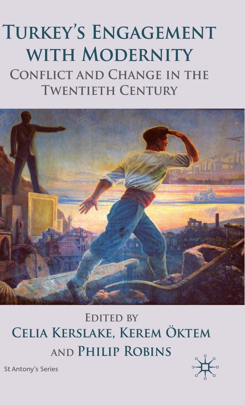 Turkey's Engagement with Modernity: Conflict and Change in the Twentieth Century