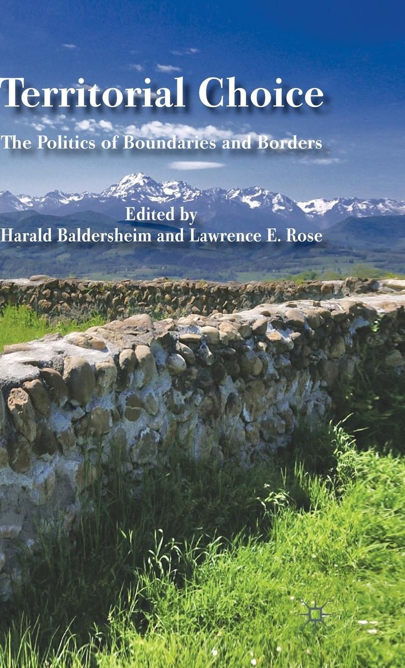 Territorial Choice: The Politics of Boundaries and Borders