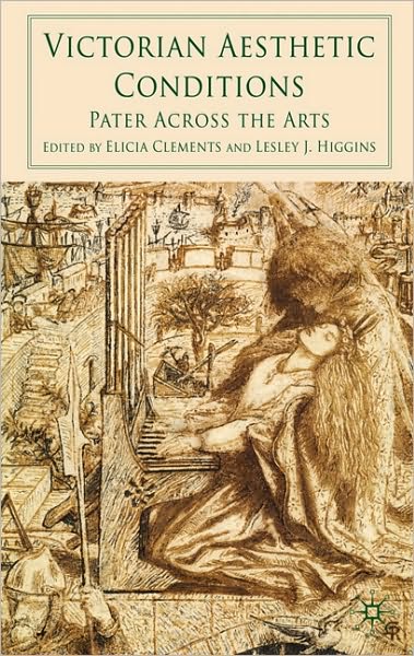 Victorian Aesthetic Conditions: Pater Across the Arts