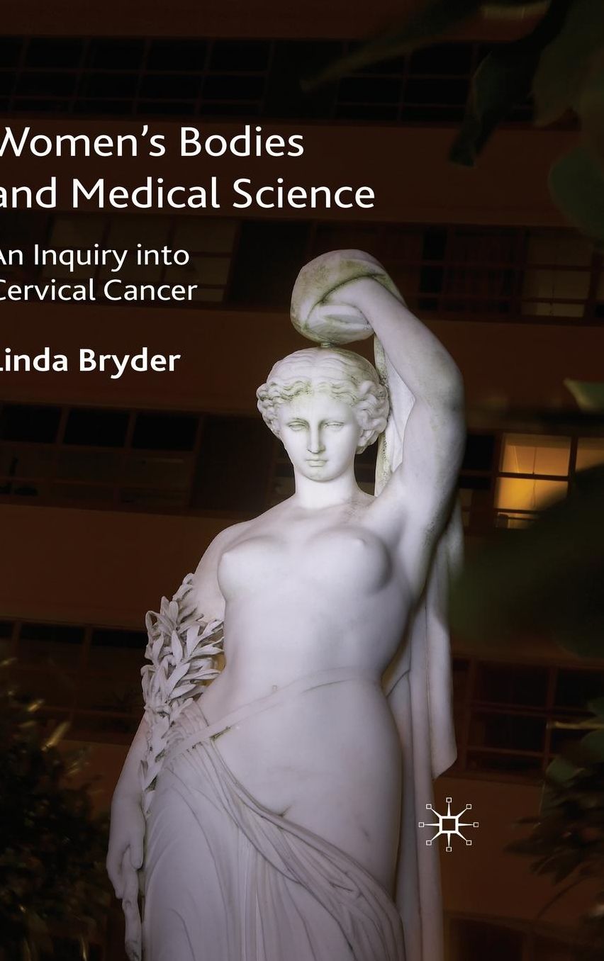 Women's Bodies and Medical Science: An Inquiry into Cervical Cancer