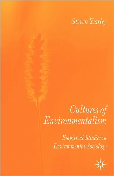 Cultures of Environmentalism: Empirical Studies in Environmental Sociology