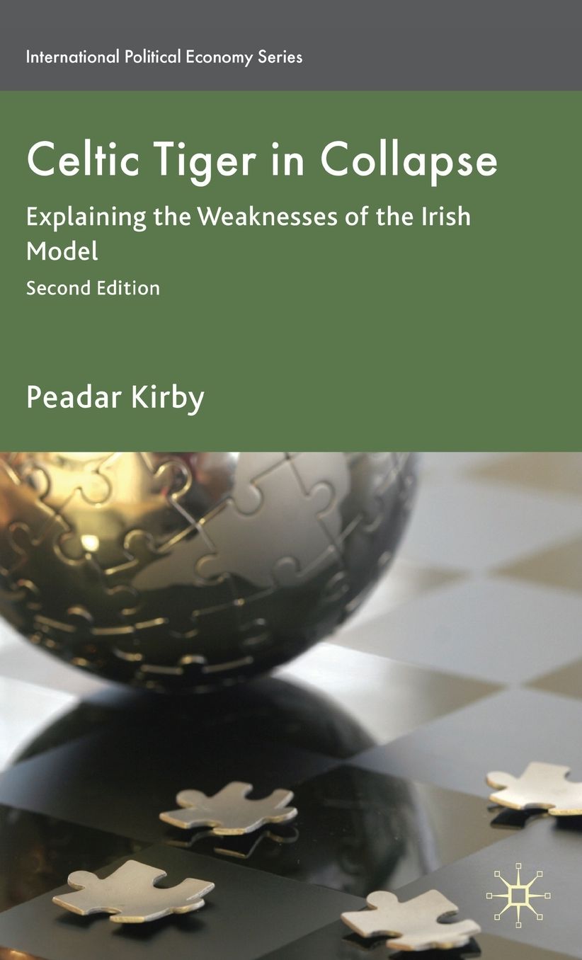 Celtic Tiger in Collapse: Explaining the Weaknesses of the Irish Model