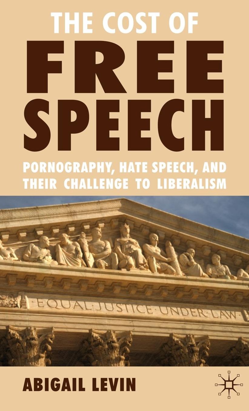 The Cost of Free Speech: Pornography, Hate Speech, and their Challenge to Liberalism