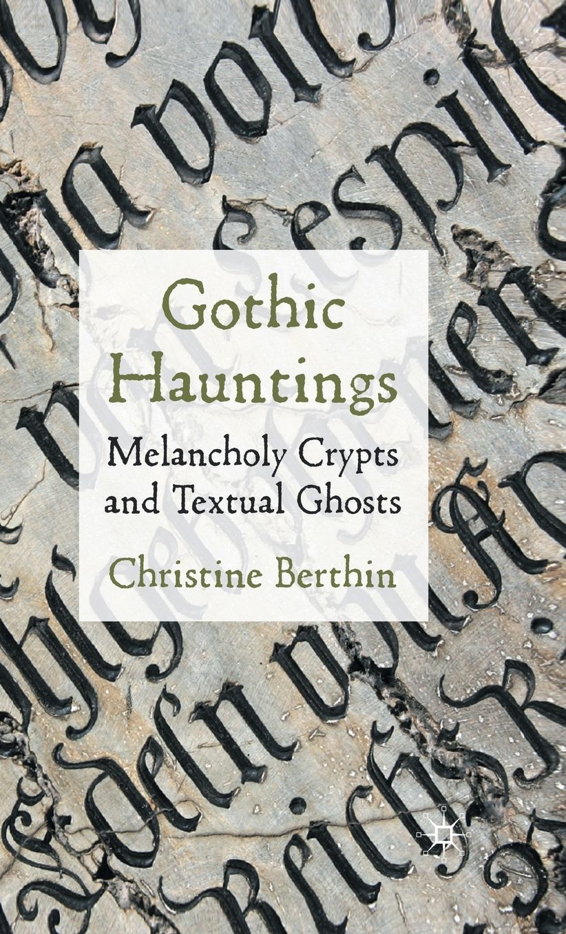 Gothic Hauntings: Melancholy Crypts and Textual Ghosts