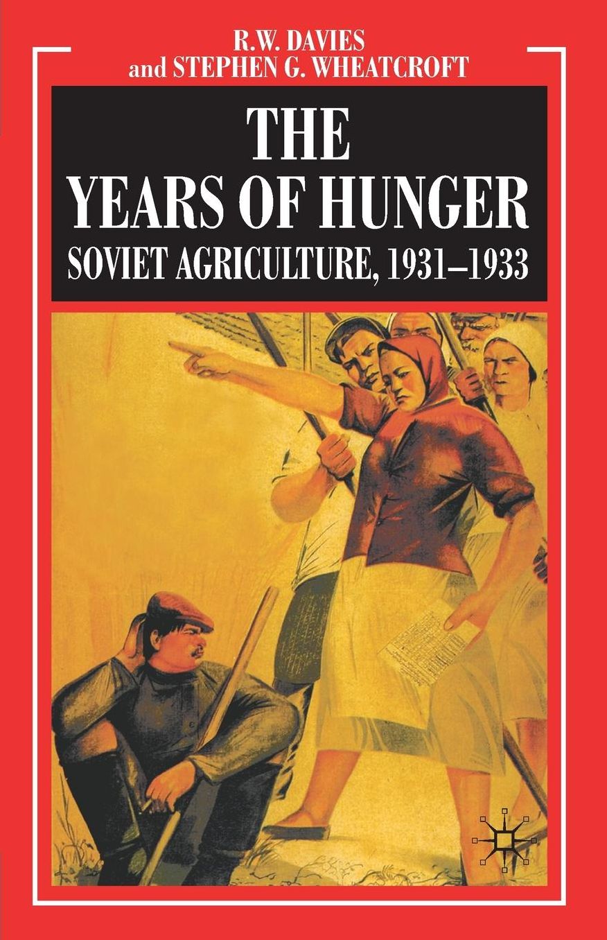 The Industrialisation of Soviet Russia Volume 5: The Years of Hunger: Soviet Agriculture 1931-1933