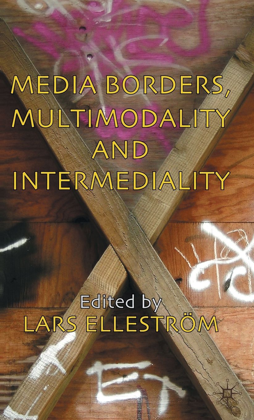 Media Borders, Multimodality and Intermediality