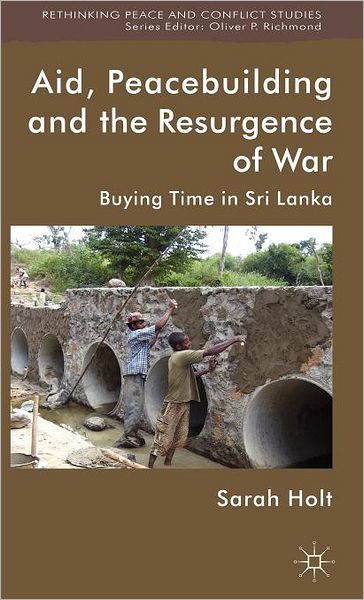 Aid, Peacebuilding and the Resurgence of War: Buying Time in Sri Lanka