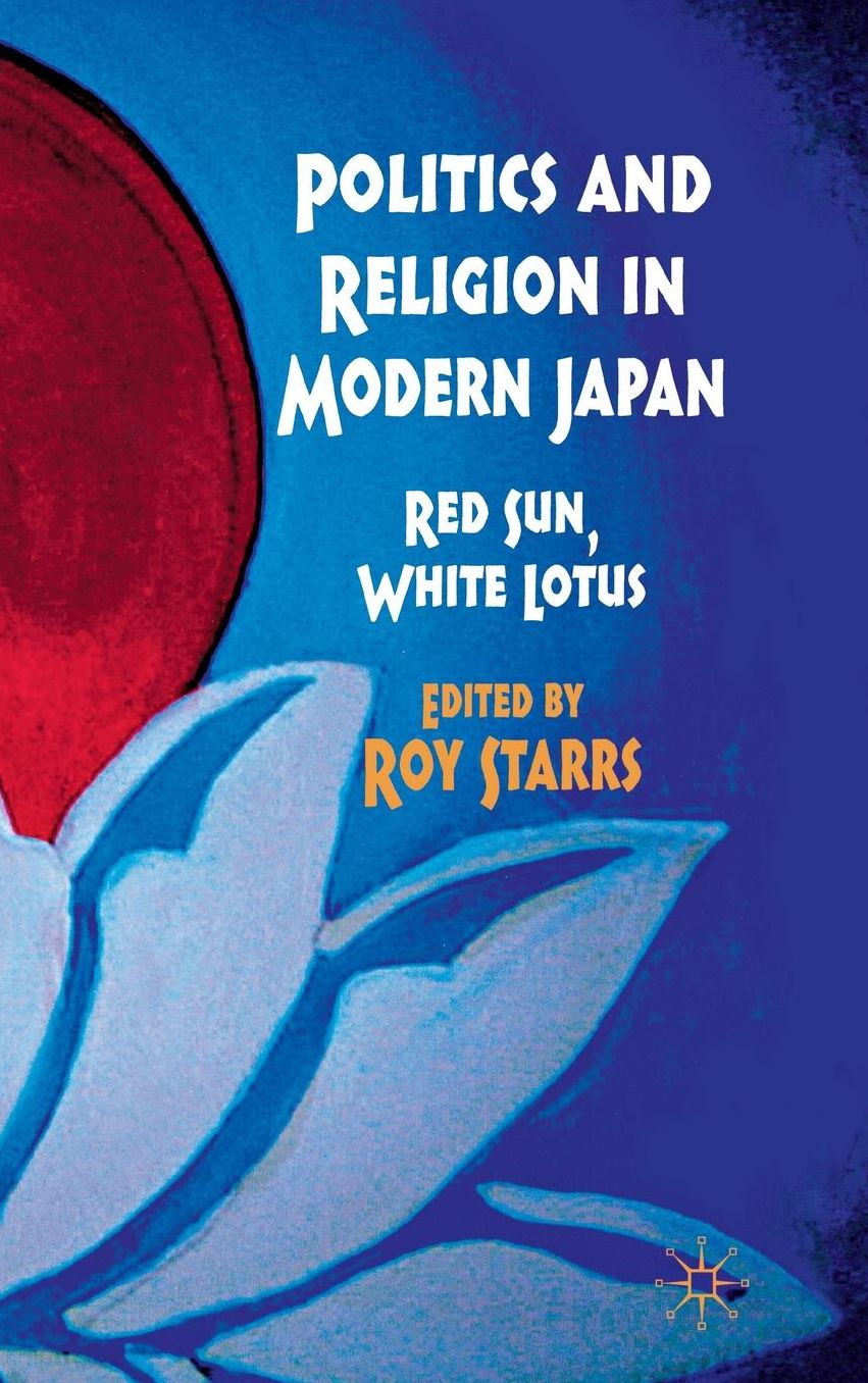 Politics and Religion in Modern Japan: Red Sun, White Lotus