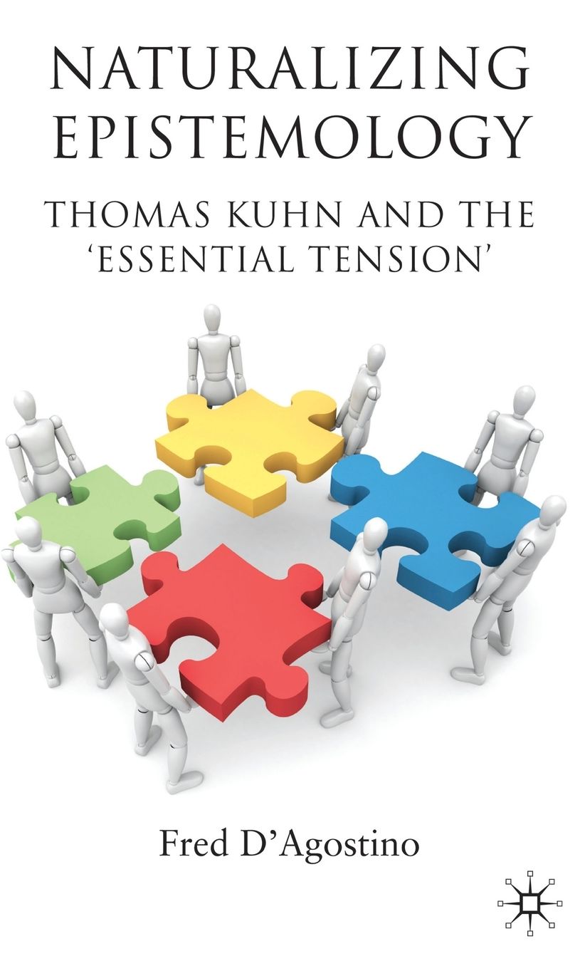 Naturalizing Epistemology: Thomas Kuhn and the 'Essential Tension'