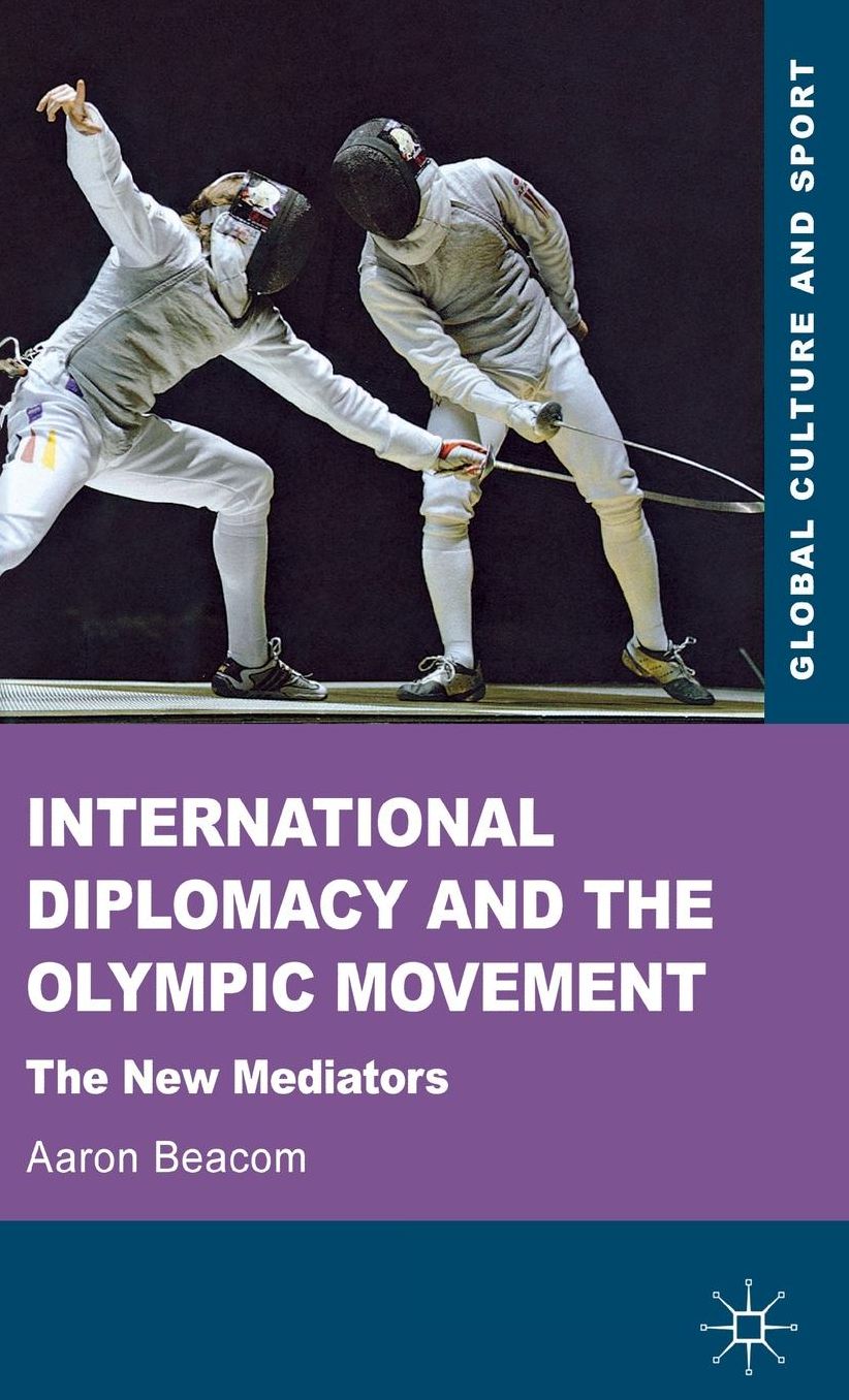 International Diplomacy and the Olympic Movement: The New Mediators
