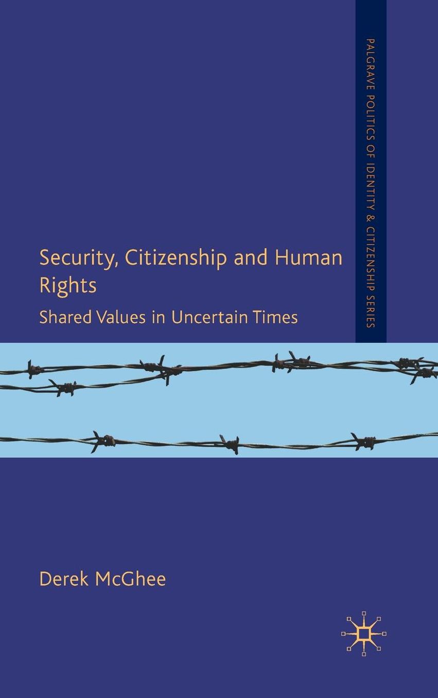 Security, Citizenship and Human Rights: Shared Values in Uncertain Times