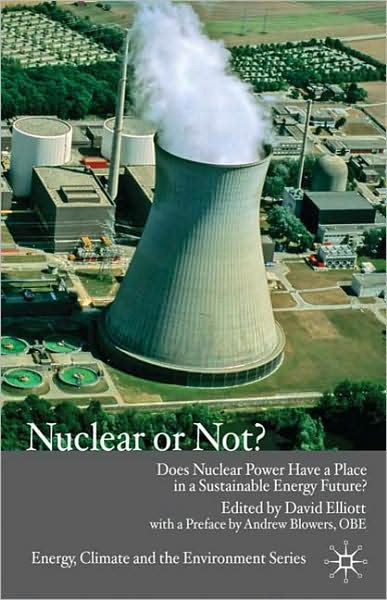Nuclear Or Not?: Does Nuclear Power Have a Place in a Sustainable Energy Future?