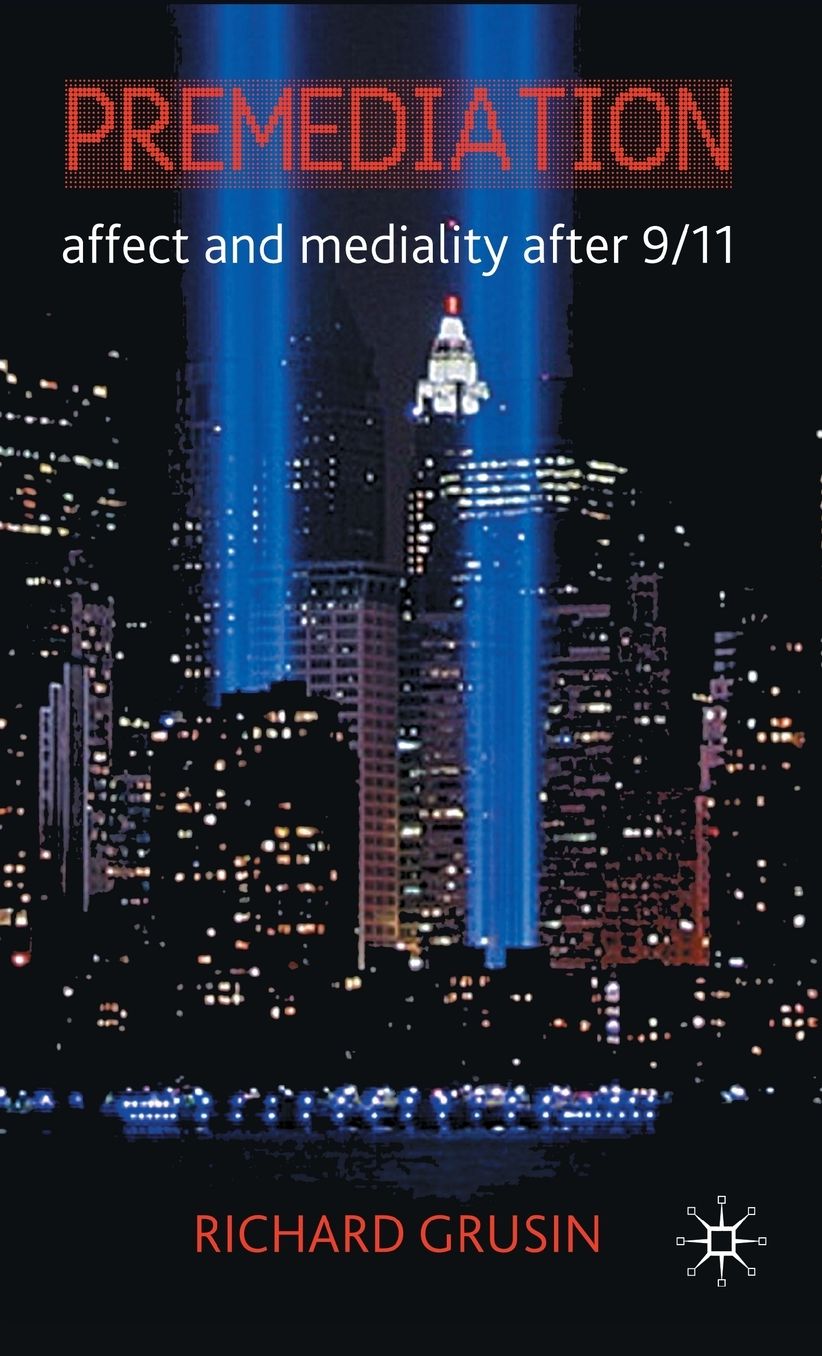Premediation: Affect and Mediality after 9/11