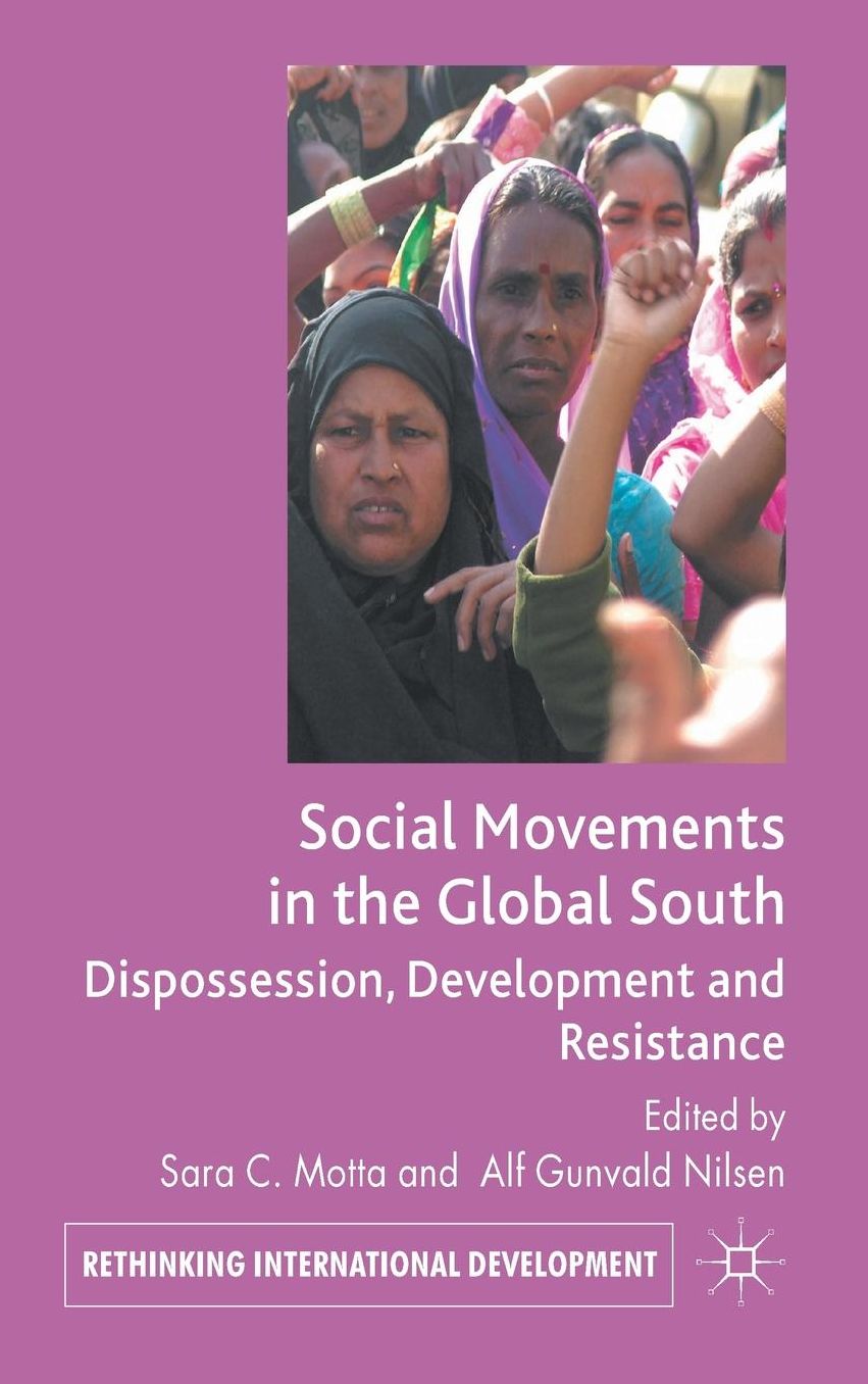 Social Movements in the Global South: Dispossession, Development and Resistance