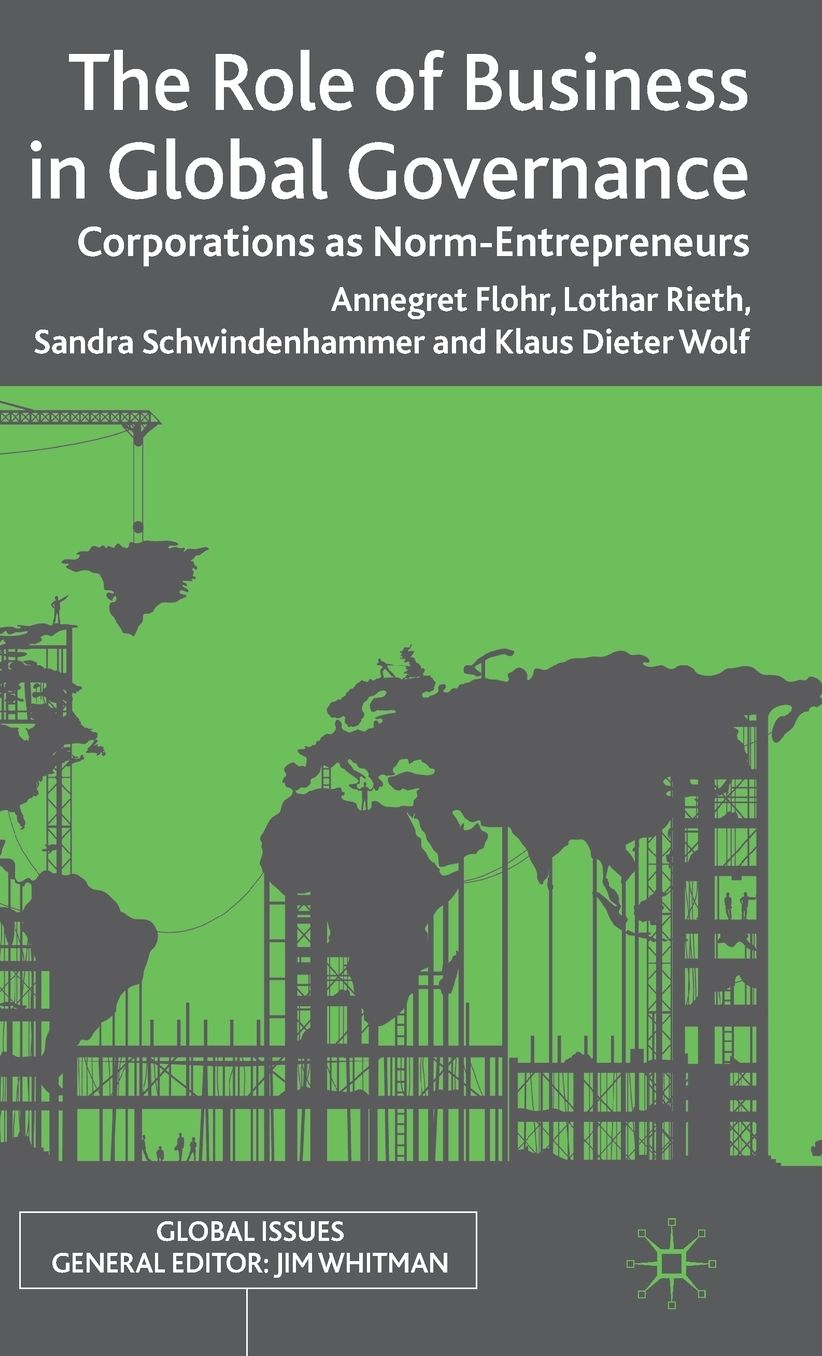 The Role of Business in Global Governance: Corporations as Norm-Entrepreneurs