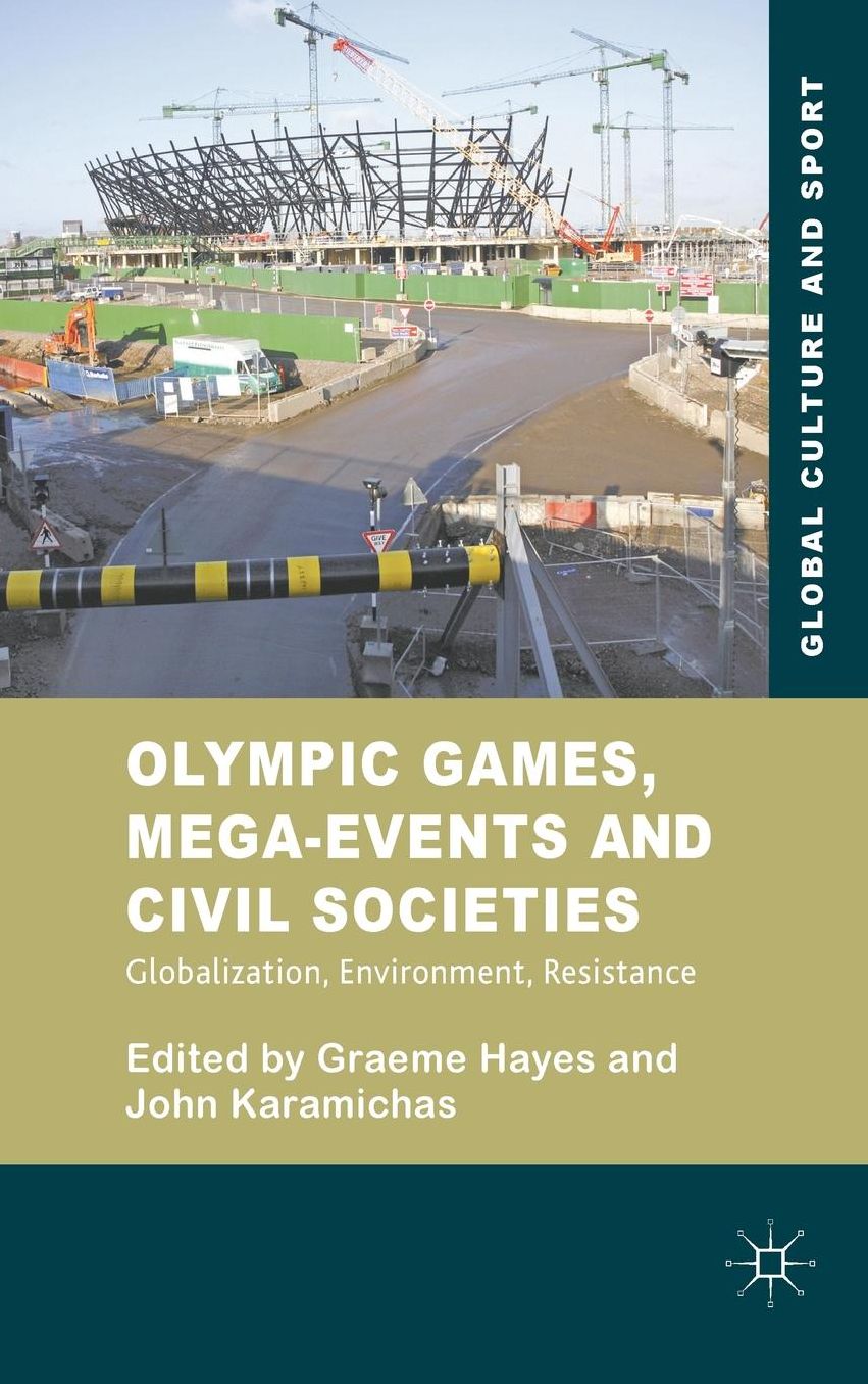 Olympic Games, Mega-Events and Civil Societies: Globalization, Environment, Resistance
