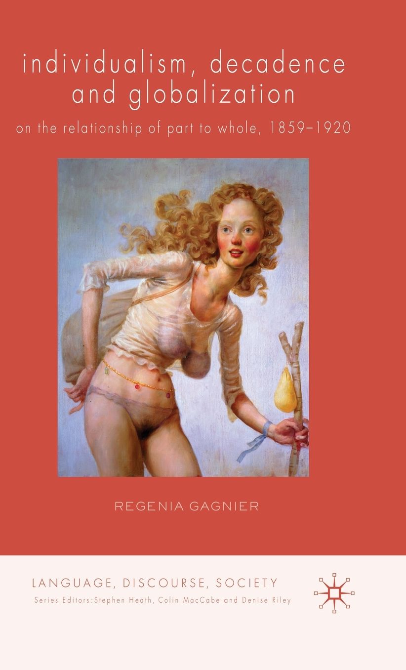 Individualism, Decadence and Globalization: On the Relationship of Part to Whole, 1859-1920