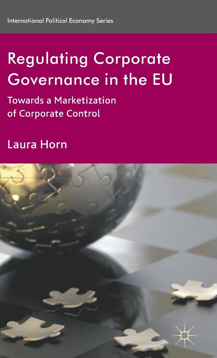Regulating Corporate Governance in the EU: Towards a Marketization of Corporate Control