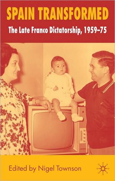 Spain Transformed: The Franco Dictatorship, 1959-1975