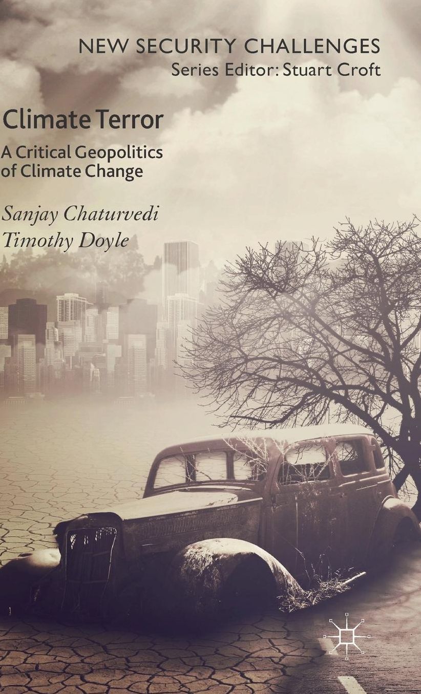 Climate Terror: A Critical Geopolitics of Climate Change