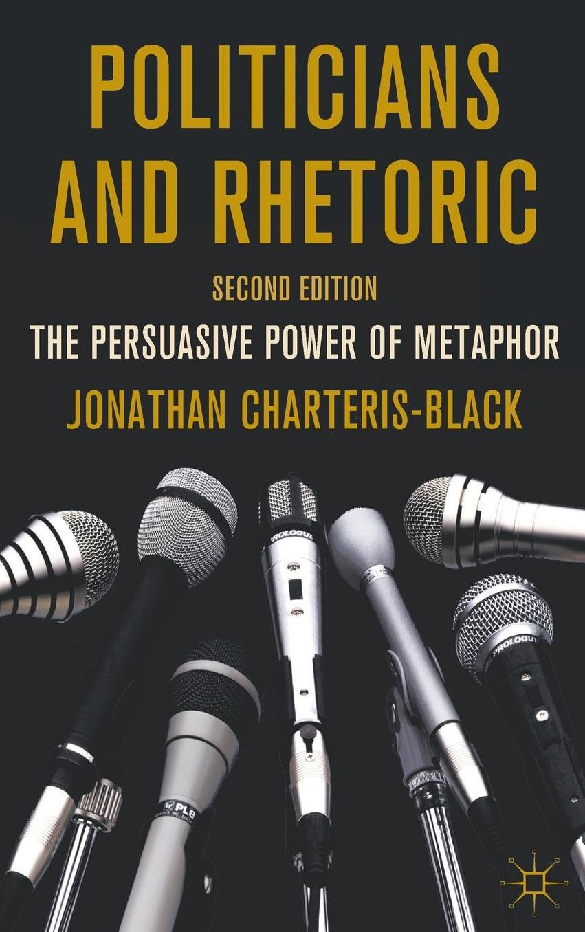 Politicians and Rhetoric: The Persuasive Power of Metaphor