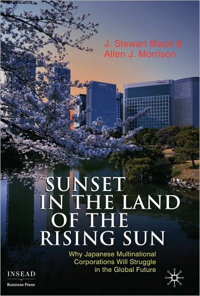 Sunset in the Land of the Rising Sun: Why Japanese Multinational Corporations Will Struggle in the Global Future