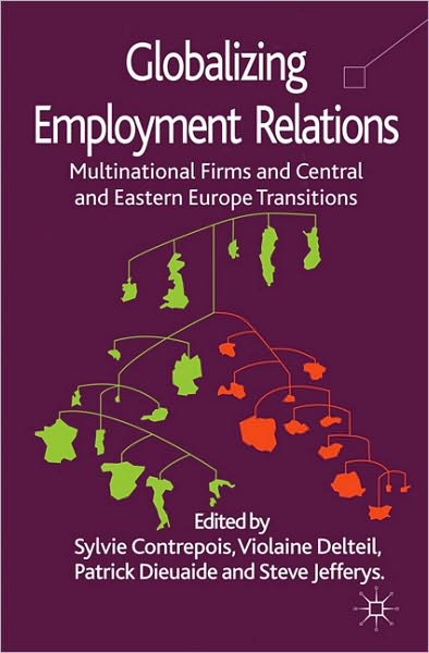 Globalizing Employment Relations: Multinational Firms and Central and Eastern Europe Transitions