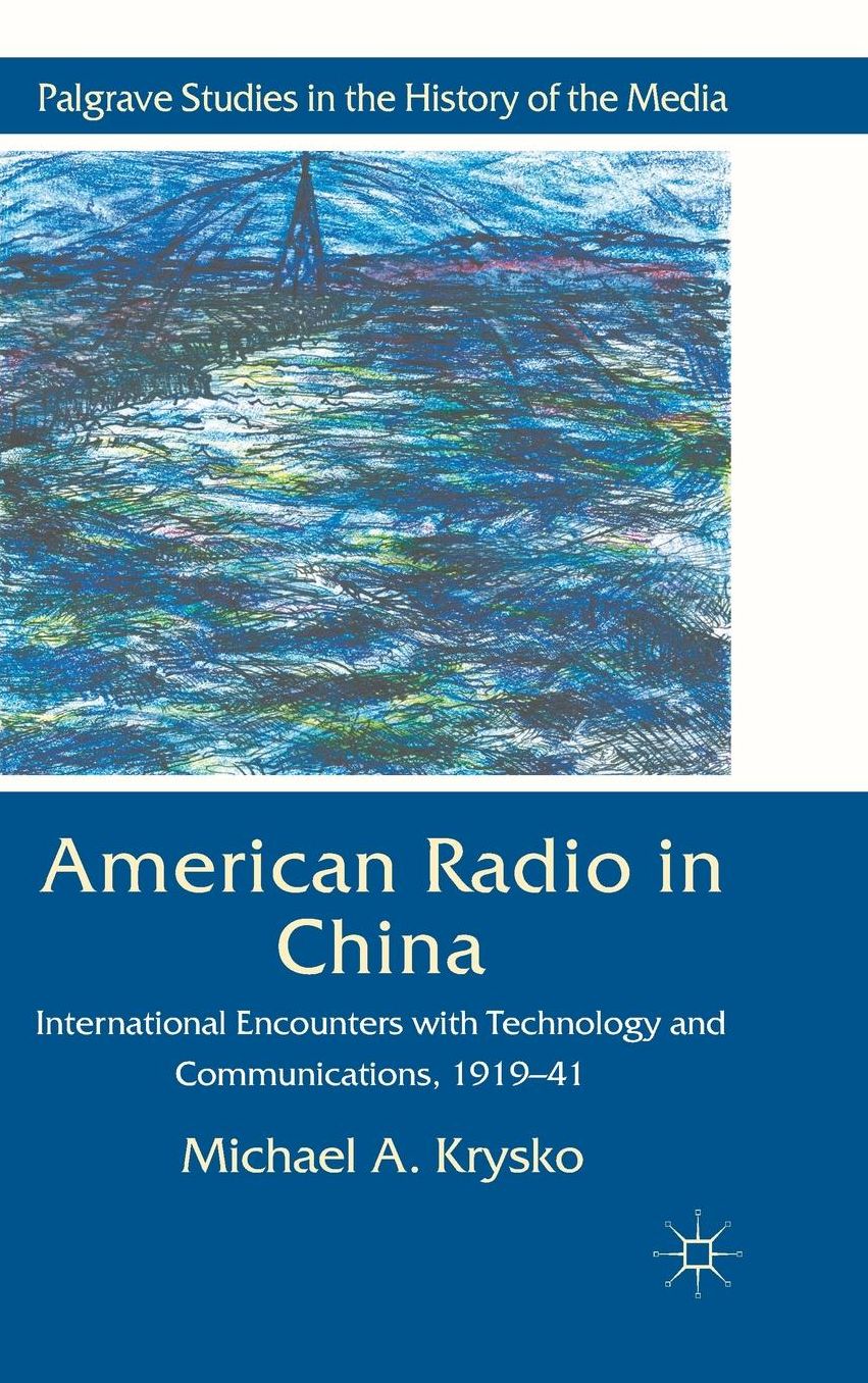 American Radio in China: International Encounters with Technology and Communications, 1919-41